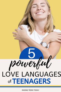 a woman smiling with her arms crossed and the words 5 powerful love languages of teenagers