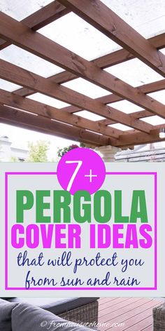 the pergola covered patio with text overlay that reads 7 pergola cover ideas that will protect you from sun and rain