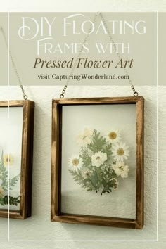 two framed flowers hanging on a wall with text that reads diy floating frames with pressed flower art visit capturing wonderland com