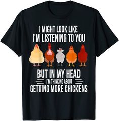 chickens i might look like i'm listening to you but in my head t - shirt