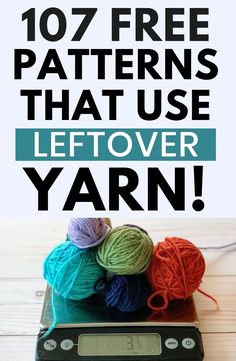 yarn on top of a scale with text overlay that reads, 10 free patterns that use leftover yarn