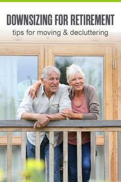 an older man and woman standing on a porch with the words downsizing for retirement tips for moving & decluttering