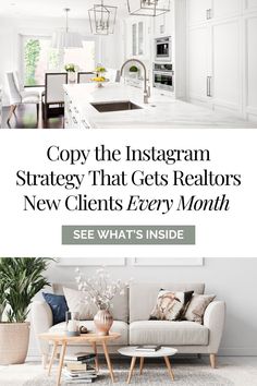 a living room and kitchen with the words copy the instagram strategy that gets realtors new