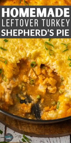 a casserole dish with meat and vegetables in it on a wooden board, text reads homemade leftover turkey shepherd's pie