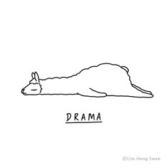 a black and white drawing of a dog sleeping on its back with the word drama written below it