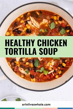 healthy chicken tortilla soup in a white bowl