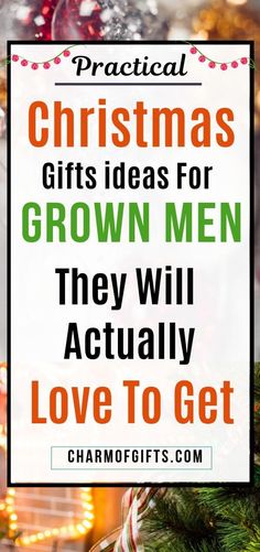 christmas gifts for grown men they will actually love to get