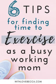 a woman's feet with the text 6 tips for finding time to exercise as a busy working mom