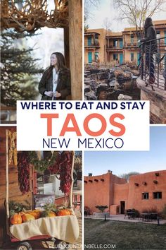 a collage of photos with the words where to eat and stay taos new mexico