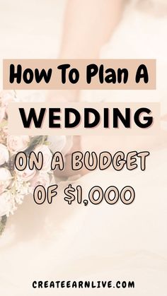 a wedding bouquet with the words how to plan a wedding on a budget of $ 1, 000