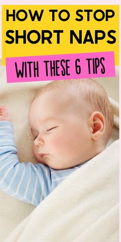 a baby sleeping on top of a blanket with text overlay that reads how to stop short naps with these 6 tips