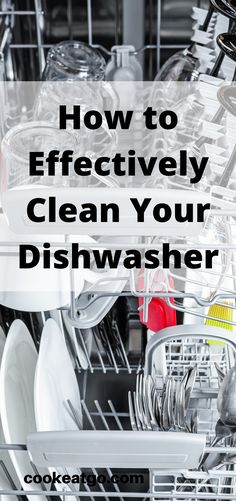 an open dishwasher with the words how to effectively clean your dishwasher