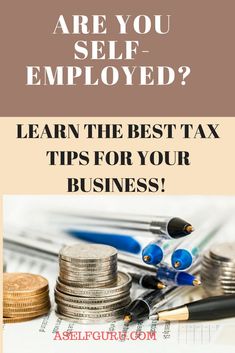 a stack of coins with the words are you self - employed? learn the best tax tips for your business