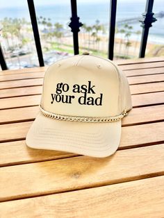 Go Ask Your Dad  Khaki Trucker Hat, adjustable hat, SnapBack, funny Hat  The lettering is super unique raised velvety suede like texture!  Please message us with any ideas.  Front: 65% Polyester 35% Cotton  Back: 100% Polyester Mesh Structured Firm Front Panel 5 panel cap Seamless Front Panel with Full Buckram 6 Rows Stitching on Visor Matching Fabric Undervisor Matching Color Sweatband Plastic Adjustable Snap Size: OSFM - Adult (58cm/22.8") Funny Trucker Hat, Hat Bar, Custom Trucker Hats, Funny Hats, Hat Ideas, Cute Hats, Mom Style, Adjustable Hat, Trucker Hats