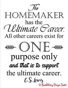 a black and white quote with the words, the homemaker has the ultimate career