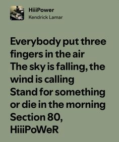 an advertisement with the words everybody put three fingers in the air, the sky is falling, the wind is calling stand for something or die in the morning