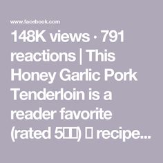 148K views · 791 reactions | This Honey Garlic Pork Tenderloin is a reader favorite (rated 5⭐️🎉)
👇 recipe in the comments 👇 | By The Recipe Rebel | This baked honey garlic pork
tenderloin might be the most popular recipe on my blog and
for good reason. It is super quick to get in the oven which
makes it perfect for any night of the week. We simply season
our pork tenderloin then stir together our honey garlic
sauce. We will pour our honey garlic sauce all around our
pork in the pan and as the pork cooks to perfection our sauce
will thicken beautifully in the oven. It's a one and done meal.
Grab the recipe at the link in my profile or The Recipe Rebel.
com. Honey Garlic Pork Tenderloin, Garlic Pork Tenderloin, Honey Garlic Pork, Garlic Pork, Pork Tenderloin Recipe, Tenderloin Recipe, Dinner Plans, Soya Sauce, Pork Tenderloin Recipes