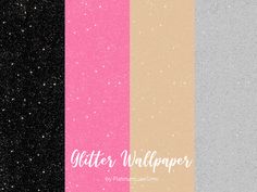 four different color swatches with the words glitter wallpaper on them in white, black, and pink