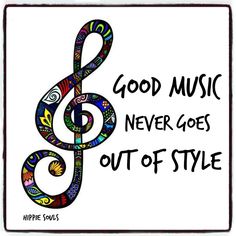 a music note with the words good music never goes out of style