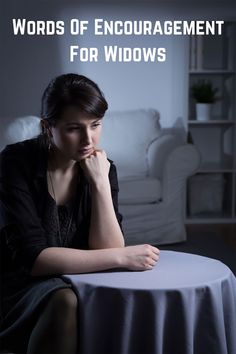 a woman sitting at a table with her hand on her chin and the words words of encouragement for windows