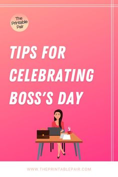 a woman sitting at a desk with the title tips for celebrating boss's day