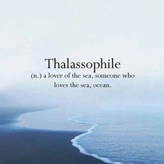 an ocean with the words thalasophile written in black and white on it