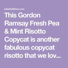 this gordon ramsay fresh pea & mint risotto copycat is another fabulous copycat bisito that we love