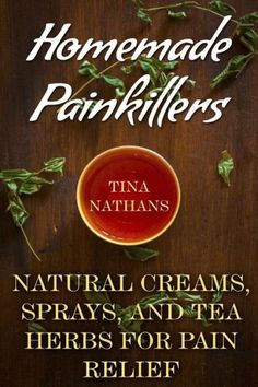 Getting Your FREE Bonus Download this book, read it to the end and see "BONUS: Your FREE Gift" chapter after the conclusion. Homemade Painkillers: Natural Creams, Sprays, and Tea Herbs for Pain Relief The natural way of life has proven time and time again to have many wonderful health benefits for those who have been willing to try it. It doesn't matter if you are trying to cure an illness, if you are dealing with aches and pains you want to go away, or you are simply trying to live a healthier life, going the natural route is the way to go. But it can be hard to know how to do that. There are so many different opinions you find on the internet, and some of the recipes for natural products are simply too expensive. If only there was a way you could use natural remedies, but you didn't have Herbs For Pain Relief, Natural Pain Killers, Tea Herbs, Herbal Remedies Recipes, Home Health Remedies, Natural Pain Relief