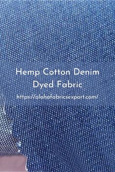 Hemp cotton denim dyed fabric - An extremely breathable material
Hemp cotton denim fabric from Aloha's premium products is a top quality Eco-friendly, strong, material highly in use for jeans, jackets, trousers, skirts, dungarees and many more Denim Dye, Linen Fabric, Cards Against Humanity, Dye