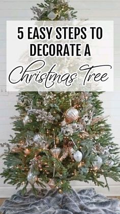 a christmas tree with text overlay that reads 5 easy steps to decorate a christmas tree