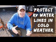 a man kneeling down next to a water hose in front of a truck with the words protect rv water lines in cold weather