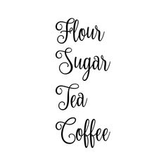 the words flour sugar tea coffee in black ink