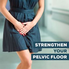 a woman in a blue dress with her hands on her hip and the words, strength your pelvic floor