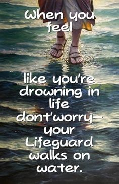 a person standing on top of a body of water with the words when you feel like you're drawing in life, don't worry your life,