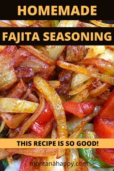 this recipe is so good and it's made with homemade fajita seasoning