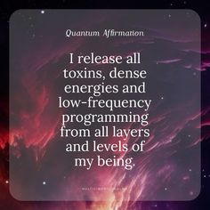 an image with the words, i release all oxygen and low - frequency programming from all layers of my being