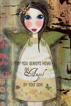 a painting with words on it that says pray you always have an angel by your side