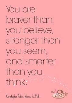 a pink background with the words you are braver than you believe, stronger than you