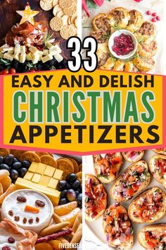 christmas appetizers with text overlay that reads 33 easy and delish christmas appetizers