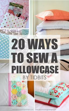 there are many different types of pillows in this collage with the words 20 ways to sew a pillowcase by tidbits