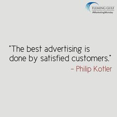 the best advertising is done by satisfied customers - philip kohle quote on marketing