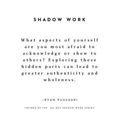 a quote from ryan puskari about shadow work and what aspects of yourself are you most afraid to ask