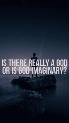 a man standing on top of a rock next to the ocean with a quote above it that says, is there really a god or is god imaginary?