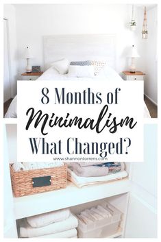 a white bed with the words 8 months of minimalism what changed?