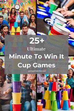 a collage of photos with the words 25 ultimate minute to win it cup games