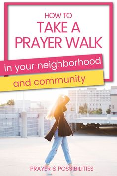 a woman walking across a parking lot with the words how to take a prayer walk in your neighborhood and community