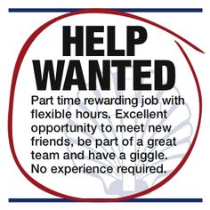 a sign that says help wanted part time rewarding job with flexible hours excellent opportunity to meet new friends, be part of a great team and have a