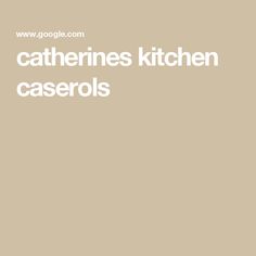 the words cathens kitchen casserols are in white letters on a beige background