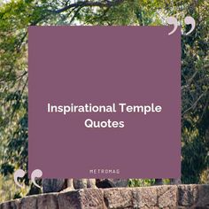 a sign that says inspirational temple quotes with trees in the background and text overlay