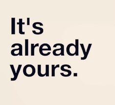 the words it's already yours are black and white